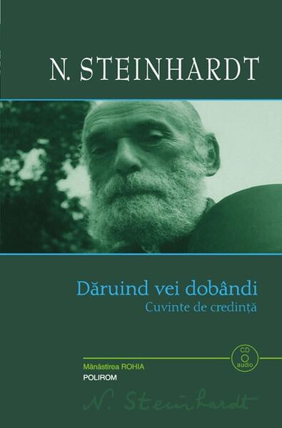 Dăruind vei dobândi - Nicolae Steinhardt - Polirom