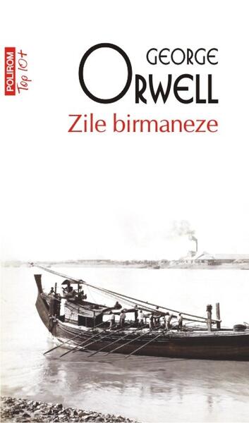 Zile birmaneze (Top 10+) - George Orwell - Polirom