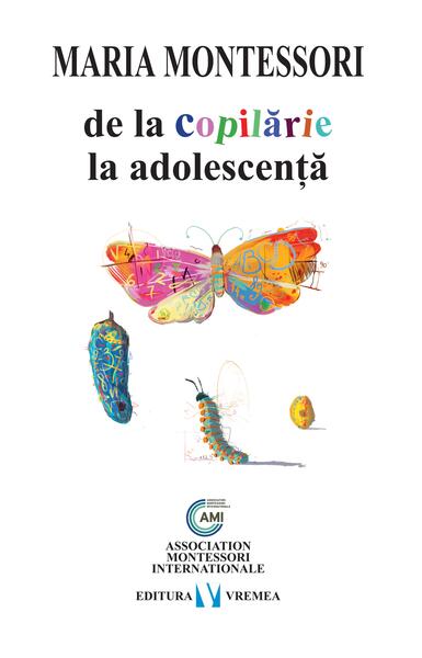 De la copilărie la adolescenţă - Maria Montessori - Vremea