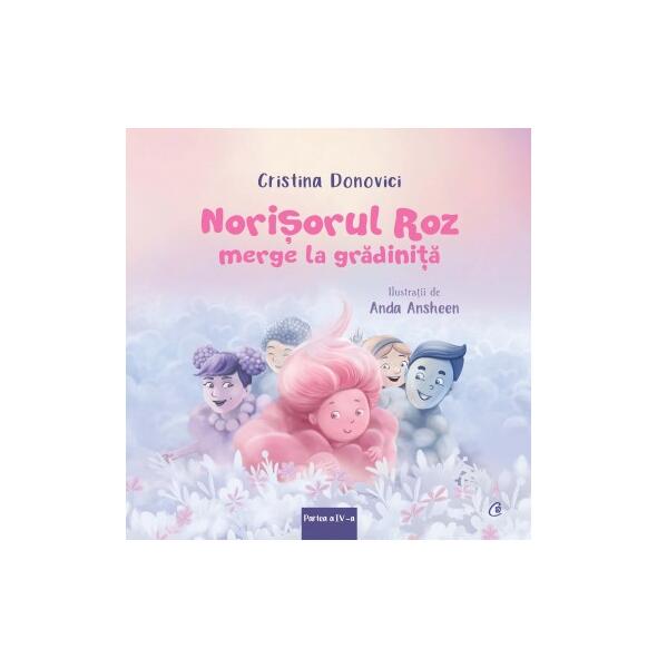 Norișorul roz merge la grădiniță (Vol. 4) - Cristina Donovici - Curtea Veche