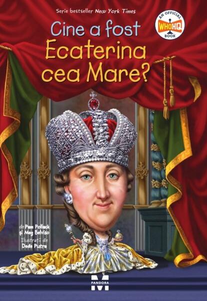 Cine a fost Ecaterina cea Mare? - Paperback brosat - Pandora M