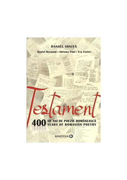 Testament. 400 de ani de poezie românească/400 years of romanian poetry - Daniel Ioniţă - Minerva