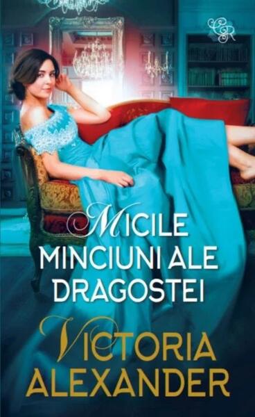 Micile minciuni ale dragostei - Victoria Alexander - Litera