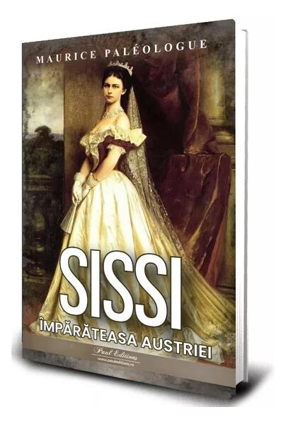 Sissi. Împărăteasa Austriei - Paul Editions