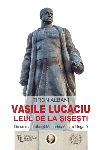 Vasile Lucaciu, Leul de la Șișești - Tiron Albani - Școala Ardeleană