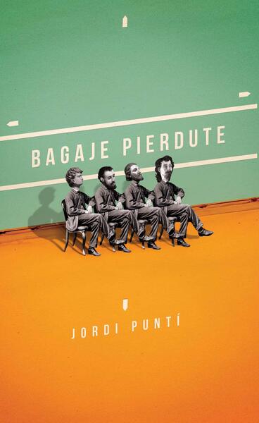 Bagaje pierdute - Jordi Puntí - Curtea Veche