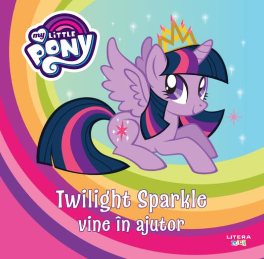 My Little Pony. Twilight Sparkle vine în ajutor - Litera mică
