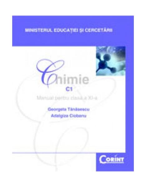 Chimie C1 - Manual pentru clasa a XI-a - Adalgiza Ciobanu, Georgeta Tănăsescu - Corint