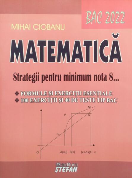Matematică. Strategii pentru minimum nota 8 - Mihai Ciobanu - Ştefan