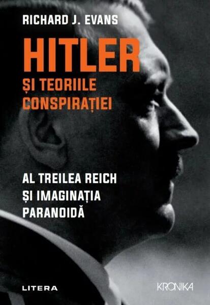 Hitler și teoriile conspirației. Al Treilea Reich și imaginația paranoidă - Richard J. Evans - Litera