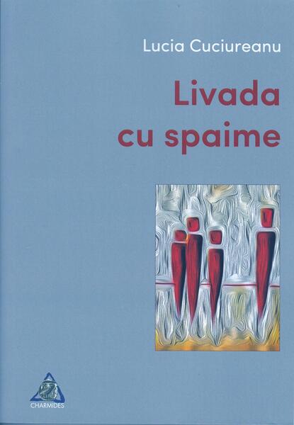 Livada cu spaime - Lucia Cuciureanu - Charmides