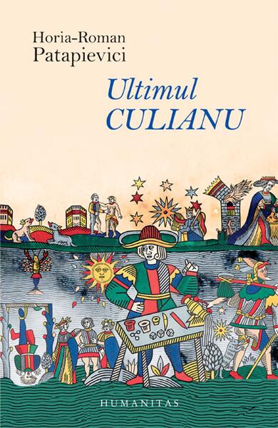 Ultimul Culianu - Horia-Roman Patapievici - Humanitas