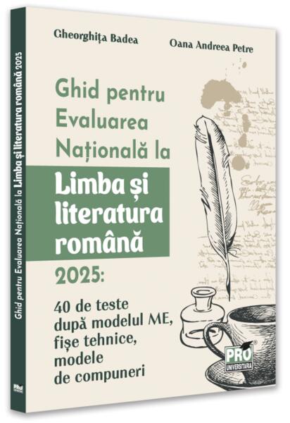 Ghid pentru Evaluarea Națională la Limbă și literatura română 2025 - Pro Universitaria