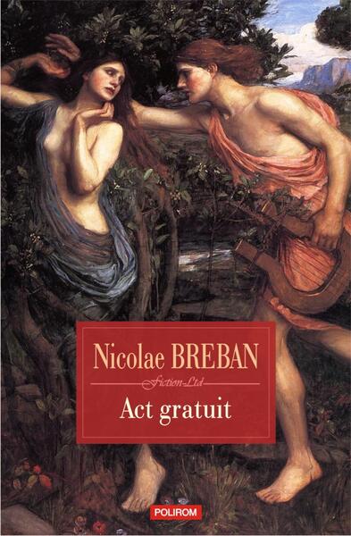 Act gratuit. Nuvele - Nicolae Breban - Polirom