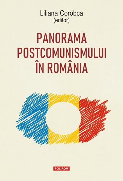 Panorama postcomunismului în România - Liliana Corobca - Polirom