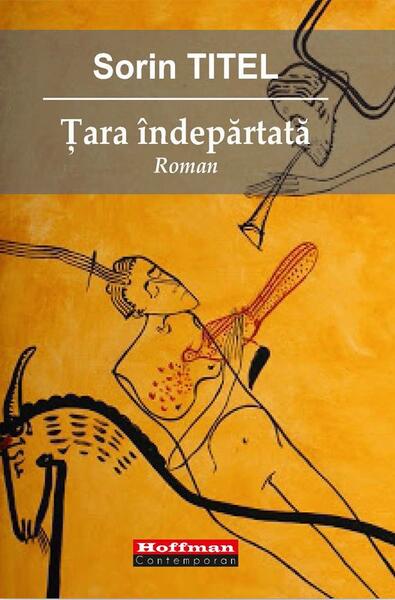 Țara îndepărtată - Sorin Titel - Hoffman