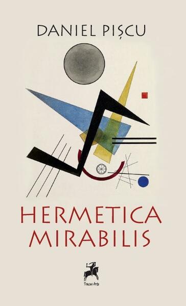 Hermetica Mirabilis - Daniel Pișcu - Tracus Arte