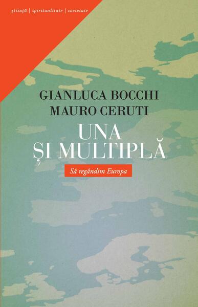 Una şi multiplă - Gianluca Bocchi, Mauro Ceruti - Curtea Veche