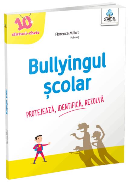 Bullyingul școlar - Florence Millot