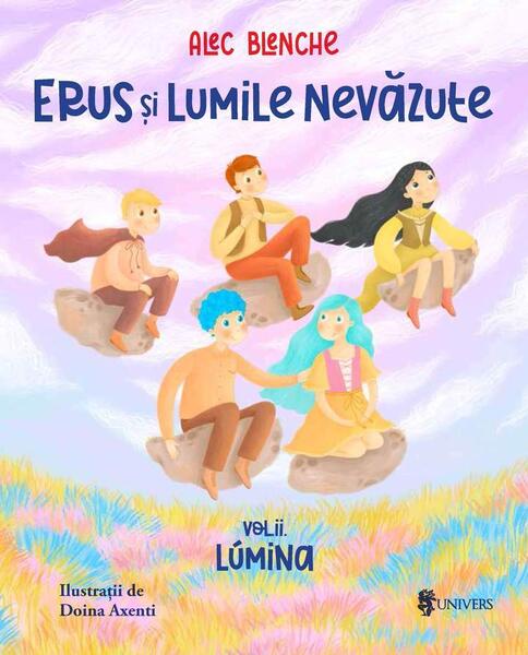 Lumina. Erus și Lumile Nevăzute (Vol. 2) - Alec Blenche - Univers