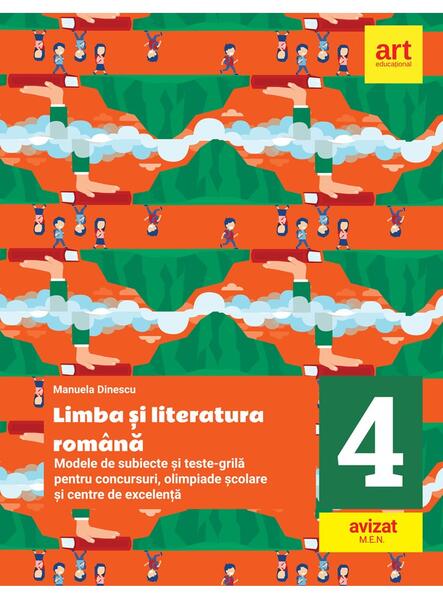 Limba și literatura română. Modele de subiecte și teste-grilă pentru concursuri, olimpiade școlare și centre de excelență: clasa a IV-a - Manuela Dinescu - Art Klett