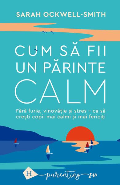 Cum să fii un părinte calm - Humanitas