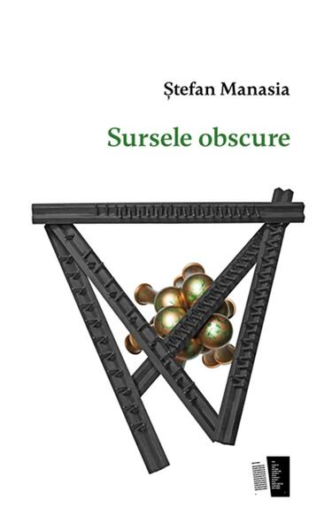 Sursele obscure - Ștefan Manasia - Casa de editură Max Blecher