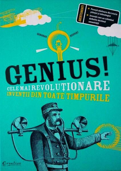 Genius! Cele mai revoluționare invenții din toate timpurile - Deborah Kespert - Creative Publishing