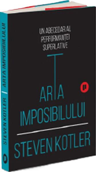 Arta imposibilului - Paperback brosat - Steven Kotler - Publica