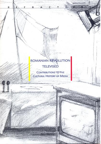Romanian Revolution Televised. Contributions to the Cultural History of Media - Ovidiu Ţichindeleanu, Konrad Petrovszky - Idea Design