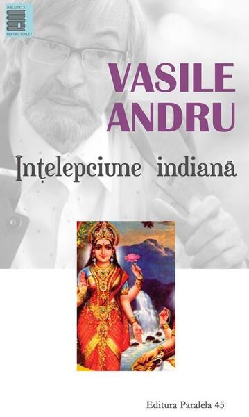 Înțelepciune indiană - Vasile Andru - Paralela 45