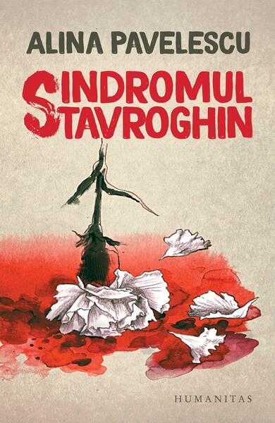 Sindromul Stavroghin - Alina Pavelescu - Humanitas