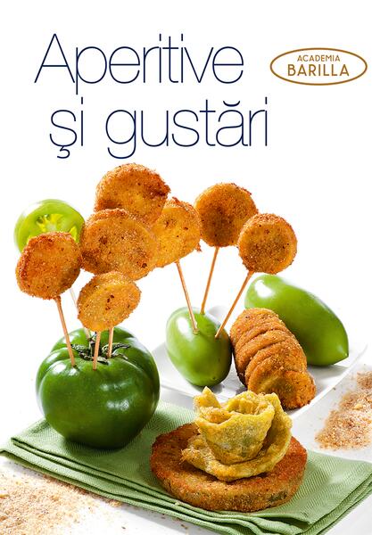 Aperitive şi gustări - Academia Barilla - Meteor Press