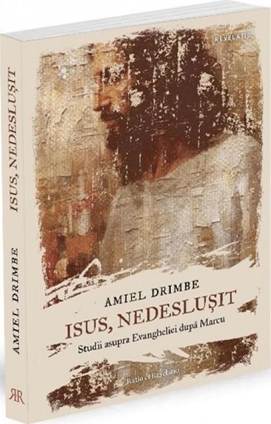 Isus, nedeslușit - Amiel Drimbe - Ratio et Revelatio