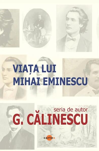 Viața lui Mihai Eminescu (2025) - George Călinescu - Cartex