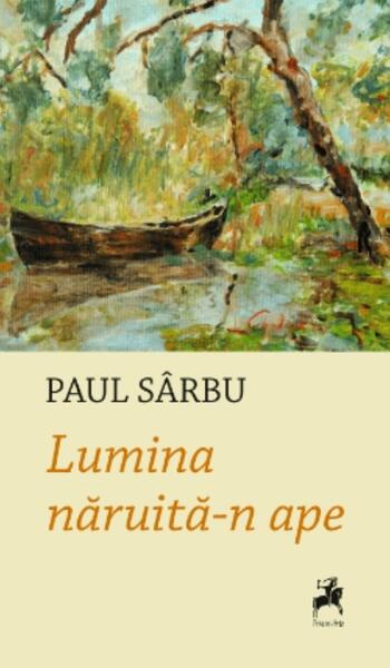 Lumina năruită-n ape - Paul Sârbu - Tracus Arte