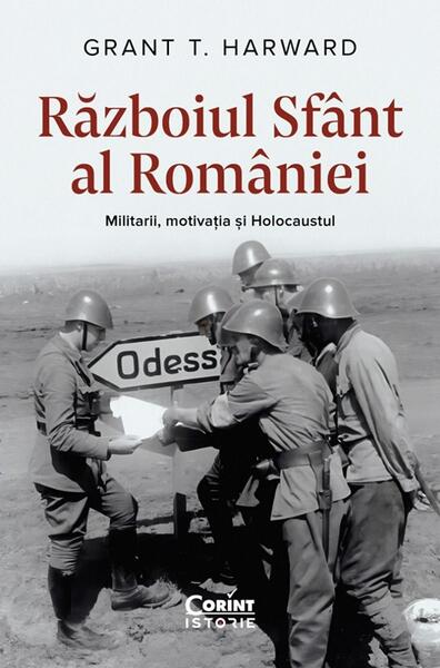 Războiul Sfânt al României - Grant T. Harward - Corint