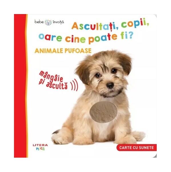 Bebe învață. Ascultați, copii, oare cine poate fi? Animale pufoase - Litera mică