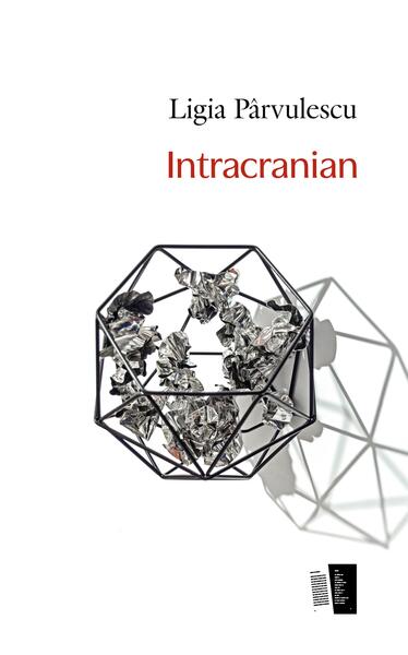 Intracranian - Ligia Pârvulescu - Casa de editură Max Blecher