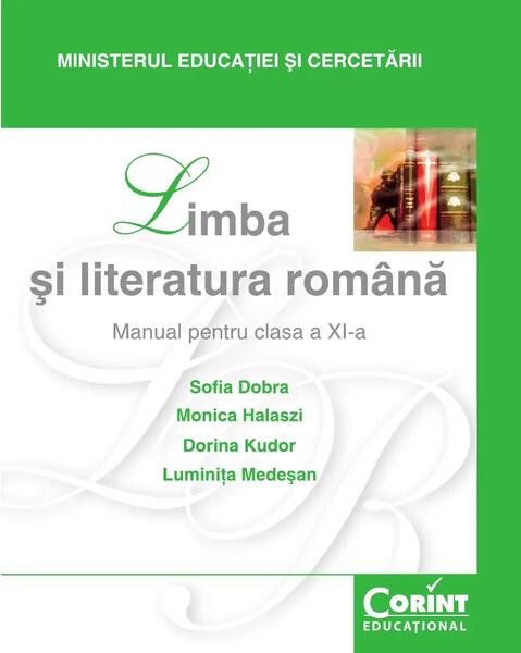 Limba și literatura română. Manual - Clasa a XI-a - Dorina Kudor, Luminiţa Medeşan, Monica Halaszi, Sofia Dobra - Corint