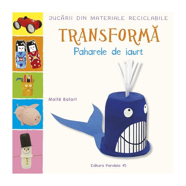 Transformă paharele de iaurt - Maïté Balart - Paralela 45
