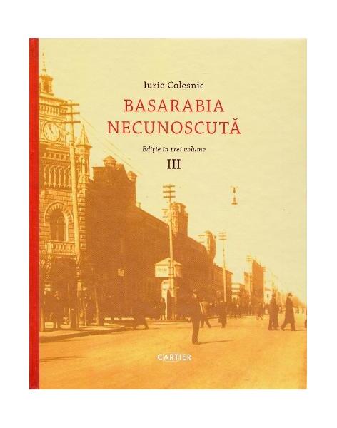Basarabia necunoscută (Vol.3) - Iurie Colesnic - Cartier