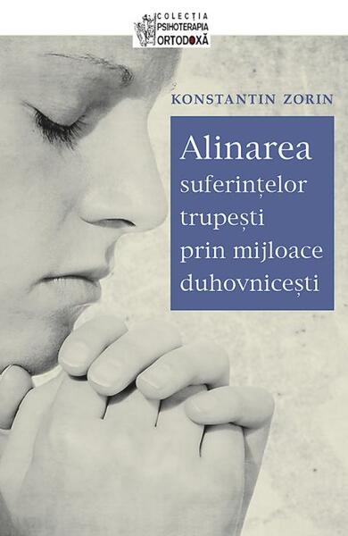 Alinarea suferințelor trupești prin mijloace duhovnicești - Konstantin V. Zorin