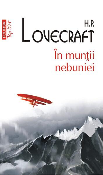 În munții nebuniei (Top 10+) - H.P. Lovecraft - Polirom