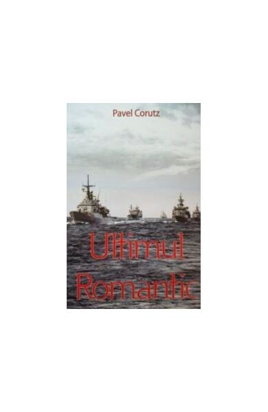 Ultimul romantic - Pavel Coruț - Ştefan