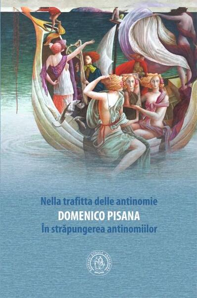 Nella trafitta delle antinomie / În străpungerea antinomiilor (ediție bilingvă română-italiană) - Domenico Pisana - Școala Ardeleană