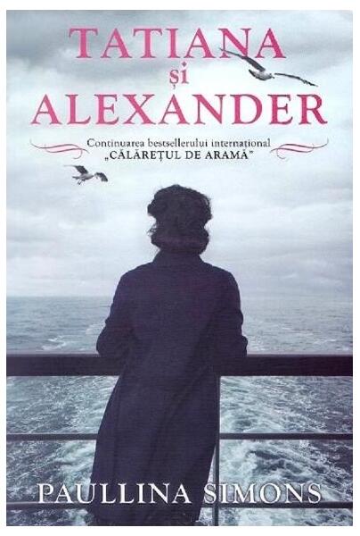 Tatiana și Alexander (Vol. 2) - Paullina Simons - Epica Publishing