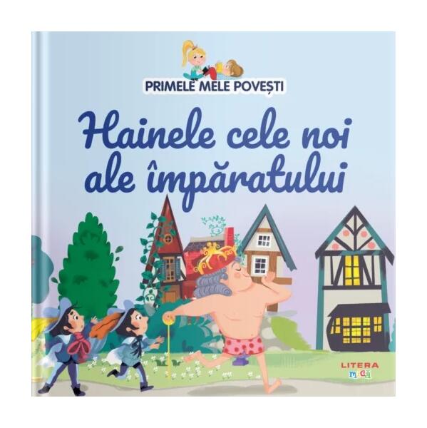 Hainele cele noi ale împăratului - Mihaela Tîrsu - Litera mică