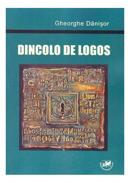 Dincolo de logos - Gheorghe Dănişor - Editura Universitaria Craiova