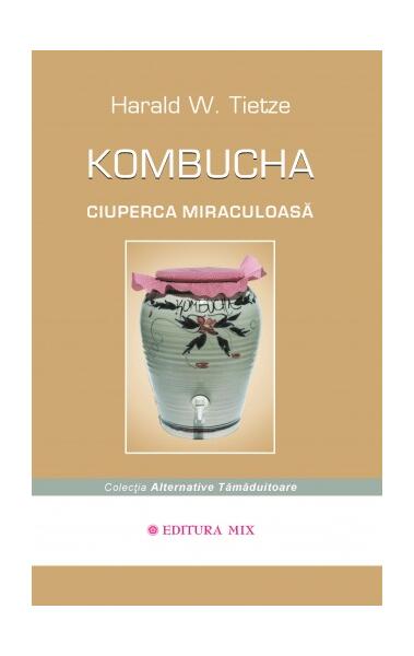 Kombucha - Ciuperca miraculoasă - Harald Tietze - Mix